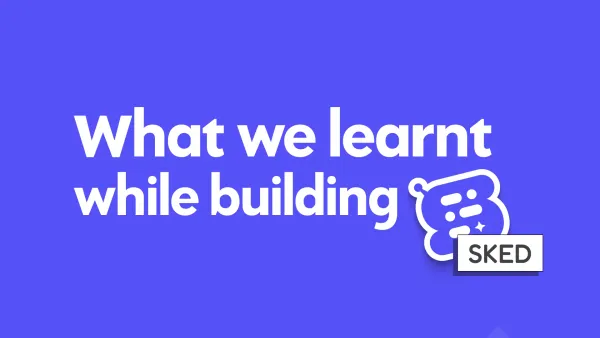 What we learnt while building Sked